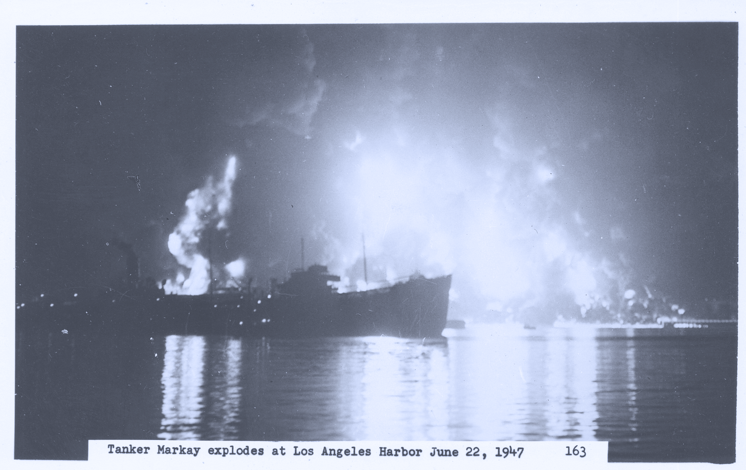 Tanker Markayexplodes at Los Angeles Harbor June 22, 1947